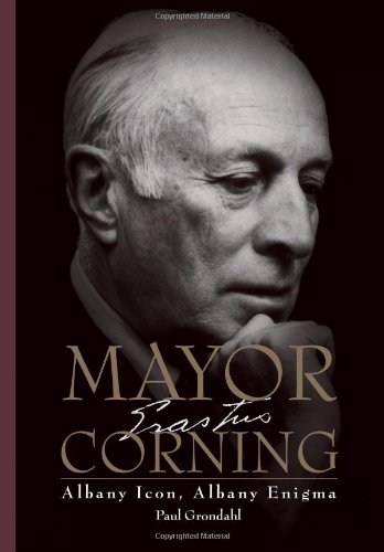 Mayor Corning: Albany Icon, Albany Enigma