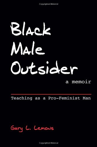 Black Male Outsider: Teaching As a Pro-Feminist Man, A Memoir