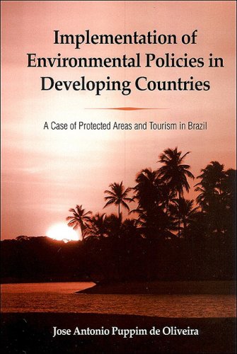 Implementation of Environmental Policies in Developing Countries: A Case of Protected Areas and Tourism in Brazil (S U N Y Series in Global Environmental Policy)