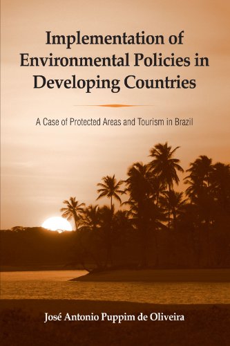 Implementation of Environmental Policies in Developing Countries: A Case of Protected Areas and Tourism in Brazil (Global Environmental Policy)