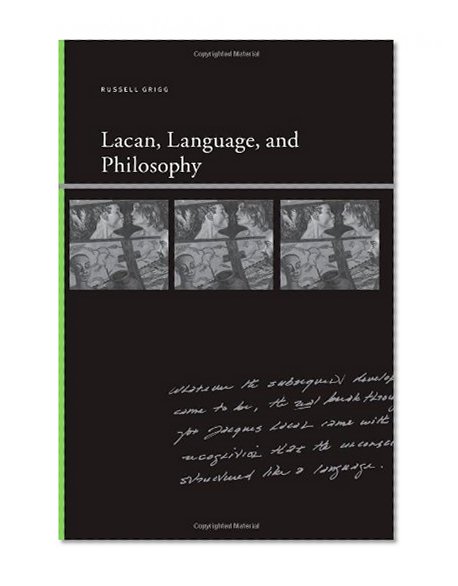 Lacan, Language, and Philosophy (Insinuations Philosophy, Psychoanalysis, Literature)