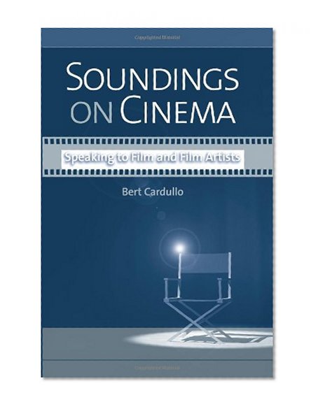 Soundings on Cinema: Speaking to Film and Film Artists (Suny Series, Horizons of Cinema)