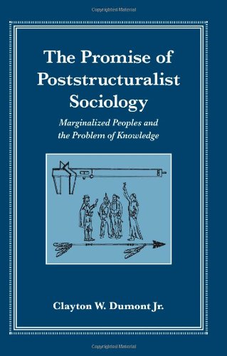 The Promise of Poststructuralist Sociology: Marginalized Peoples and the Problem of Knowledge