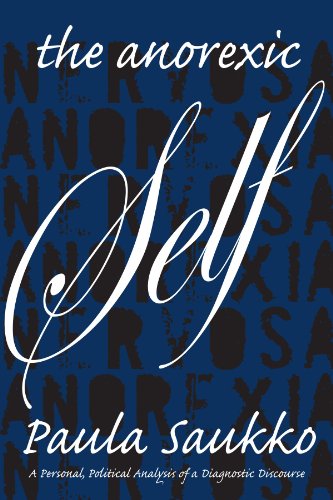 The Anorexic Self: A Personal, Political Analysis of a Diagnostic Discourse