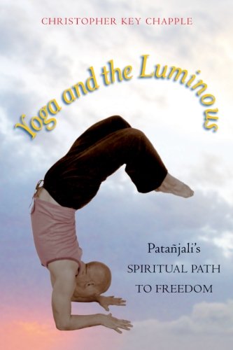 Yoga and the Luminous: PataÃ±jali's Spiritual Path to Freedom