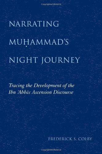 Narrating Muhammad's Night Journey: Tracing the Development of the Ibn Abbas Ascension Discourse