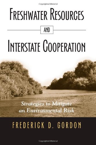 Freshwater Resources and Interstate Cooperation: Strategies to Mitigate an Environmental Risk