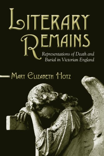 Literary Remains: Representations of Death and Burial in Victorian England (Suny Series, Studies in the Long Nineteenth Century)