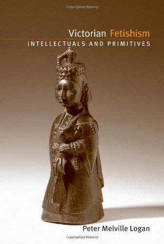 Victorian Fetishism: Intellectuals and Primitives (Suny Series, Studies in the Long Nineteenth Century)