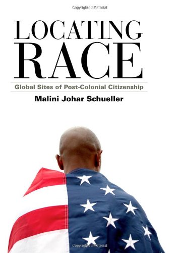 Locating Race: Global Sites of Post-Colonial Citizenship (Explorations in Postcolonial Studies)