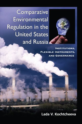Comparative Environmental Regulation in the United States and Russia: Institutions, Flexible Instruments, and Governance (Suny Series in Global Environmental Policy)