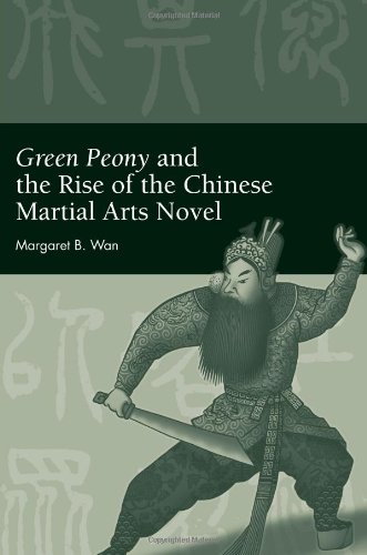 Green Peony and the Rise of the Chinese Martial Arts Novel (Suny Series in Chinese Philosophy and Culture)