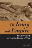 Of Irony and Empire: Islam, the West, and the Transcultural Invention of Africa (Suny Series, Explorations in Postcolonial Studies)
