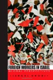 Foreign Workers in Israel: Global Perspectives (S U N Y Series in Israeli Studies)