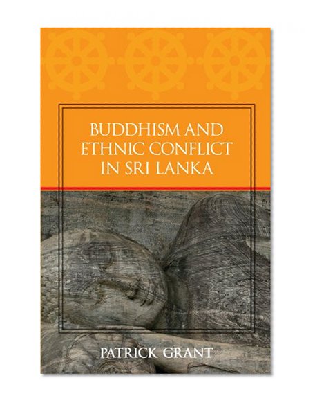 Buddhism and Ethnic Conflict in Sri Lanka (S U N Y Series in Religious Studies)