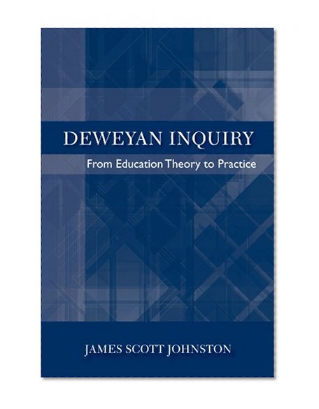 Deweyan Inquiry: From Education Theory to Practice