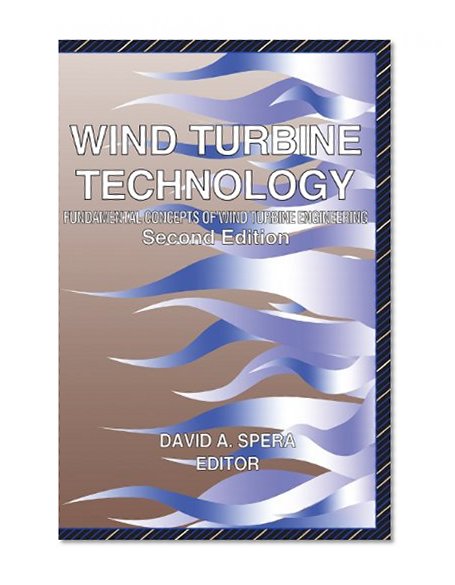 Wind Turbine Technology: Fundamental Concepts in Wind Turbine Engineering, Second Edition