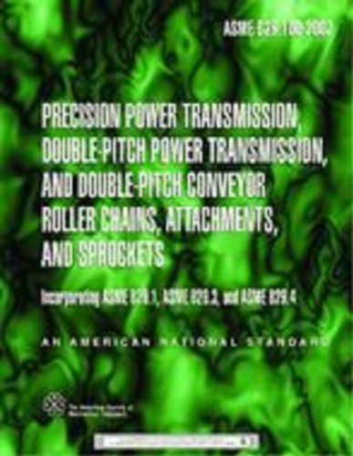 Precision Power Transmission, Double-pitch Power Transmission, and Double-pitch Conveyor Roller Chains, Attachments, and Sprockets (ASME B29, B29.100)