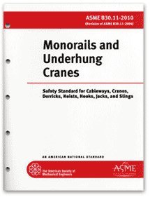 Monorails and Underhung Cranes (Safety Standard for Cableways, Cranes, Derricks, Hoists, Hooks, Jacks, and Slings, ASME B30.11-2010)