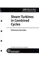 Steam Turbines in Combined Cycles: Performance Test Codes ASME PTC 6.2-2011