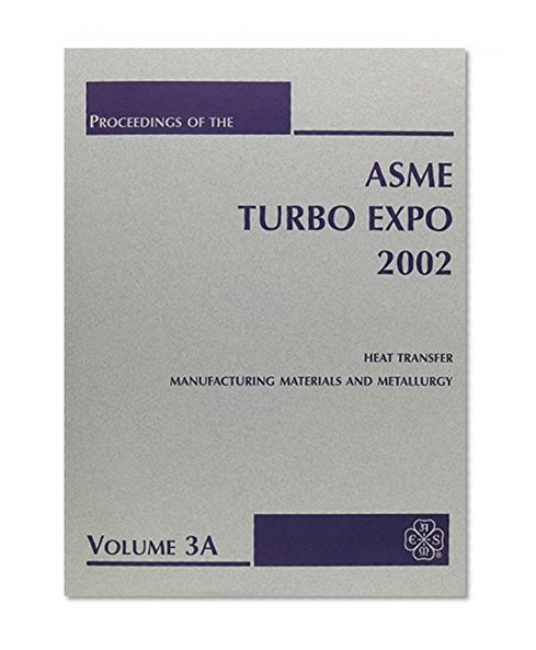 Asme Turbo Expo: Heat Transfer, Manufacturing Materials and Metallurgy: Proceedings, 2002: Amsterdam, the Netherlands