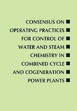 Consensus on Operating Practices for Control of Water and Steam Chemistry in Combined Cycle and Cogeneration Power Plants: From the Center for Researc (Asme Handbooks & Manuals)