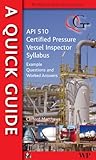 Quick Guide to API 510 Certified Pressure Vessel Inspector Syllabus: Example Questions and Worked Answers (Matthews Engineering Training Ltd)
