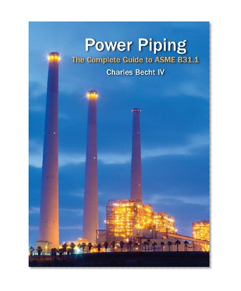 Book Cover Power Piping: The Complete Guide to the ASME B31.1