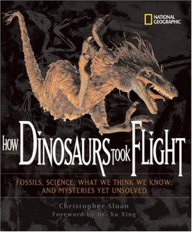 How Dinosaurs Took Flight: The Fossils, the Science, What We Think We Know, and Mysteries Yet Unsolved (Outstanding Science Trade Books for Students K-12)
