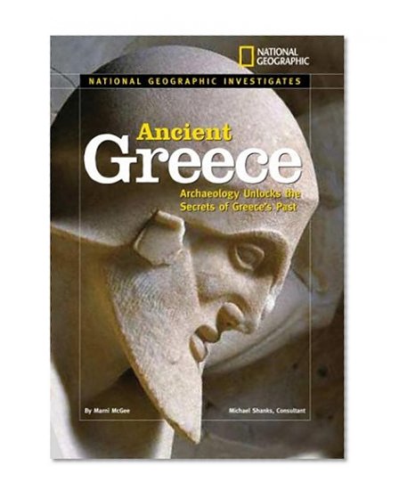 National Geographic Investigates: Ancient Greece: Archaeology Unlocks the Secrets of Ancient Greece