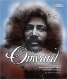 Onward: A Photobiography of African-American Polar Explorer Matthew Henson (National Geographic Photographer Series)