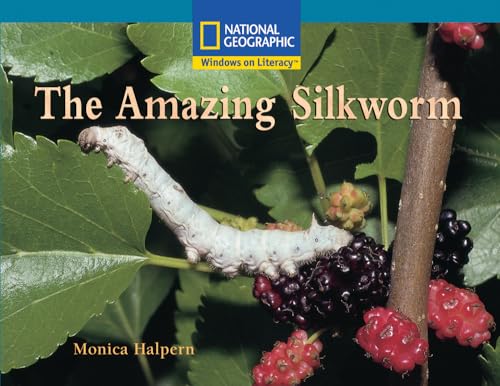 Windows on Literacy Fluent Plus (Science: Life Science): The Amazing Silkworm (Language, Literacy, and Vocabulary - Windows on Literacy)