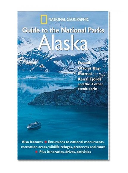 National Geographic Guide to the National Parks: Alaska