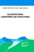 Glaciotectonic Landforms and Structures (Glaciology and Quaternary Geology)