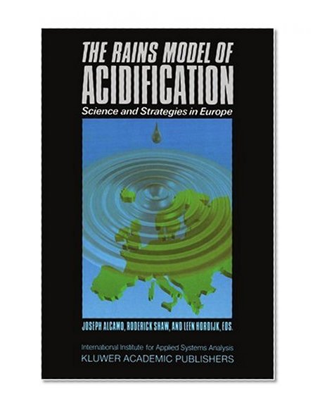 The RAINS Model of Acidification: Science and Strategies in Europe (Nonlinear Topices in the Mathematical)