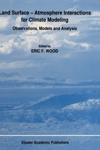 Land Surface  -  Atmosphere Interactions for Climate Modeling: Observations, Models and Analysis (Reprinted from Surveys in Geophysics, Vol 12, Nos 1-3)