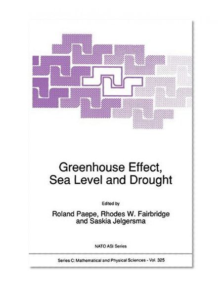 Greenhouse Effect, Sea Level and Drought (NATO Science Series C: (closed))