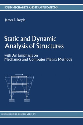 Static and Dynamic Analysis of Structures: with An Emphasis on Mechanics and Computer Matrix Methods (Solid Mechanics and Its Applications)