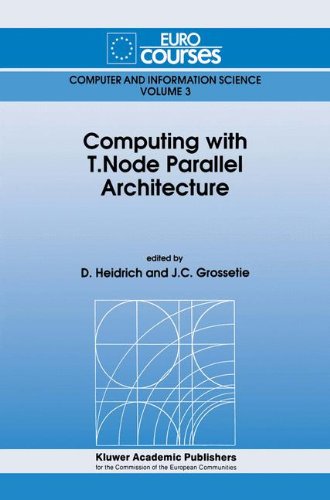 Computing with T.Node Parallel Architecture (Eurocourses: Computer and Information Science)