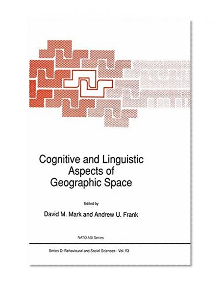 Cognitive and Linguistic Aspects of Geographic Space (Nato Science Series D: (closed))