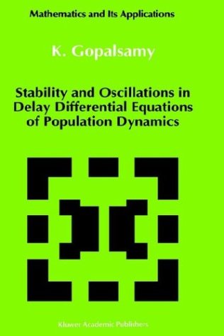 Stability and Oscillations in Delay Differential Equations of Population Dynamics (Mathematics and Its Applications (closed))