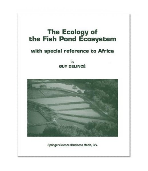 The Ecology of the Fish Pond Ecosystem: with special reference to Africa (Developments in Hydrobiology)