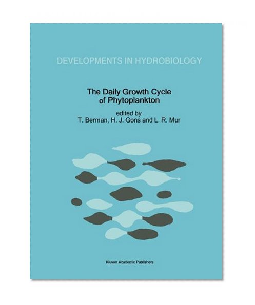 The Daily Growth Cycle of Phytoplankton: Proceedings of the Fifth International Workshop of the Group for Aquatic Primary Productivity (GAP), held at ... April 1990 (Developments in Hydrobiology)