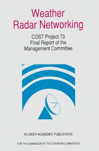 Weather Radar Networking (Cost 73 Project) Final Report: Edited for the COST 73 Management Committee