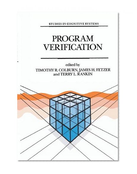 Program Verification: Fundamental Issues in Computer Science (Studies in Cognitive Systems)