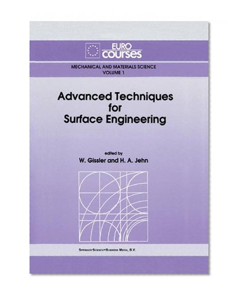 Advanced Techniques for Surface Engineering (Eurocourses: Mechanical and Materials Science)