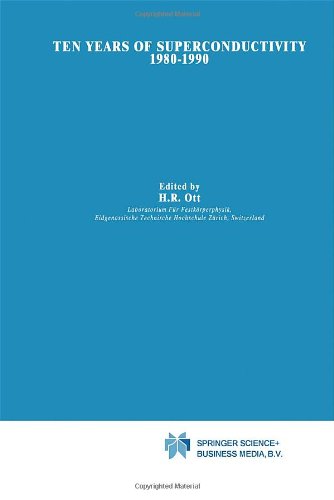 Ten Years of Superconductivity: 1980-1990 (Perspectives in Condensed Matter Physics)