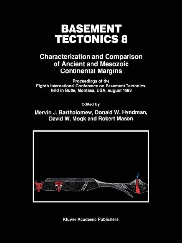 Basement Tectonics 8: Characterization and Comparison of Ancient and Mesozoic Continental Margins (Proceedings of the International Conferences on Basement Tectonics)