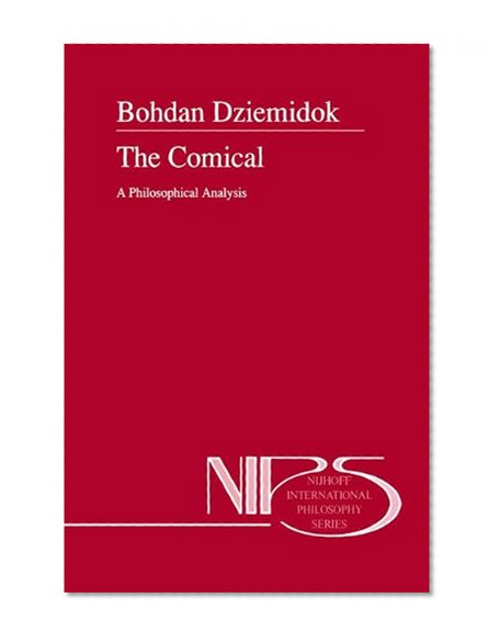 The Comical: A Philosophical Analysis (Nijhoff International Philosophy Series)
