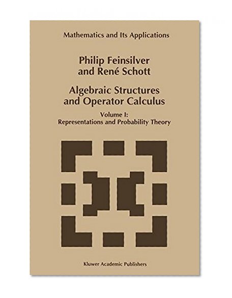 Algebraic Structures and Operator Calculus: Volume I: Representations and Probability Theory (Mathematics and Its Applications (closed))